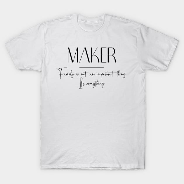 Maker Family, Maker Name, Maker Middle Name T-Shirt by Rashmicheal